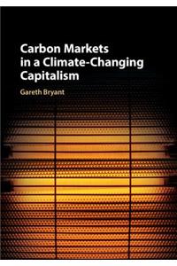 Carbon Markets in a Climate-Changing Capitalism