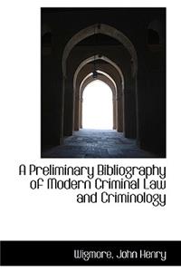 A Preliminary Bibliography of Modern Criminal Law and Criminology