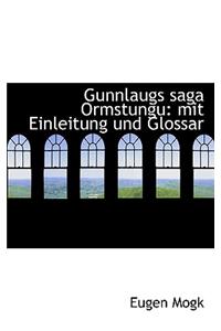 Gunnlaugs Saga Ormstungu: Mit Einleitung Und Glossar