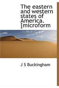 The Eastern and Western States of America. [Microform