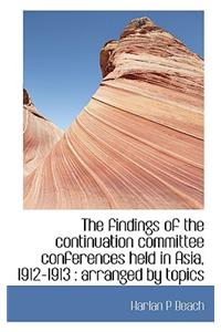 The Findings of the Continuation Committee Conferences Held in Asia, 1912-1913