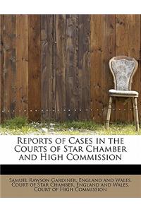 Reports of Cases in the Courts of Star Chamber and High Commission