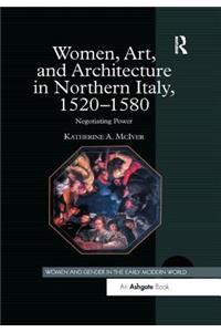 Women, Art, and Architecture in Northern Italy, 1520–1580