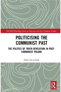 Politicising the Communist Past