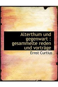 Alterthum Und Gegenwart: Gesammelte Reden Und Vortrage