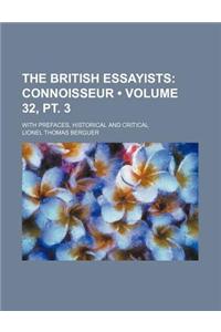 The British Essayists (Volume 32, PT. 3); Connoisseur. with Prefaces, Historical and Critical