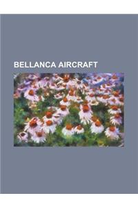 Bellanca Aircraft; American Champion Scout, Bellanca 14-13, Bellanca Ch-300, Bellanca Aircruiser, Bellanca 28-70, Bellanca 17-30