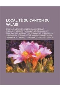 Localite Du Canton Du Valais: Saint-Luc, Vercorin, Anzere, Basse-Nendaz, Chandolin, Verbier, Ovronnaz, Gondo, Grimentz, Zinal, Nax