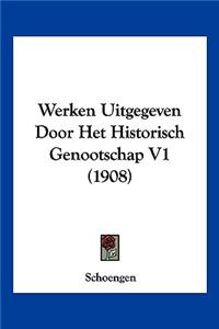 Werken Uitgegeven Door Het Historisch Genootschap V1 (1908)