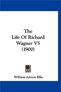 The Life of Richard Wagner V5 (1900)