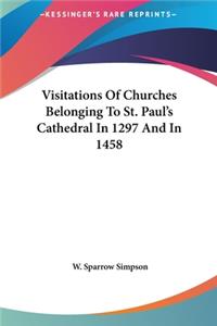 Visitations of Churches Belonging to St. Paul's Cathedral in 1297 and in 1458