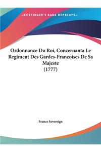 Ordonnance Du Roi, Concernanta Le Regiment Des Gardes-Francoises de Sa Majeste (1777)