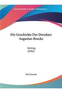 Die Geschichte Der Dresdner Augustus-Brucke
