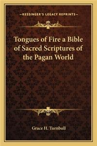 Tongues of Fire a Bible of Sacred Scriptures of the Pagan World