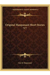 Original Maupassant Short Stories V7