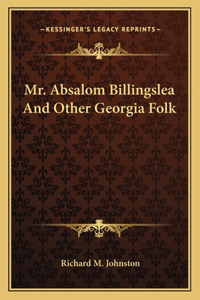 Mr. Absalom Billingslea And Other Georgia Folk