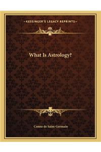 What Is Astrology?