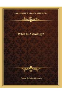 What Is Astrology?