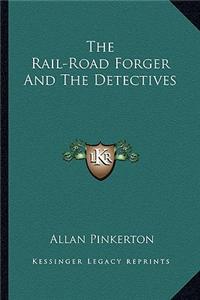 The Rail-Road Forger And The Detectives