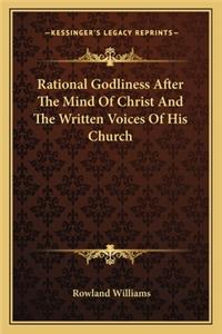 Rational Godliness After The Mind Of Christ And The Written Voices Of His Church
