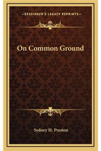 On Common Ground