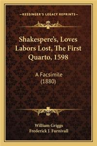 Shakespere's, Loves Labors Lost, the First Quarto, 1598