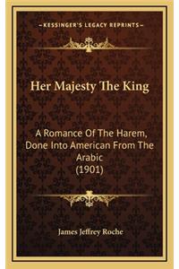 Her Majesty the King