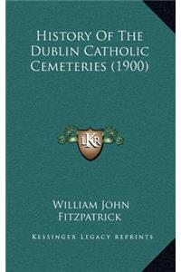 History of the Dublin Catholic Cemeteries (1900)