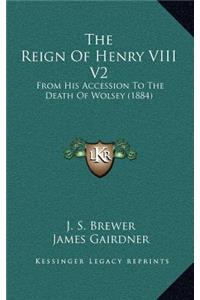 The Reign of Henry VIII V2