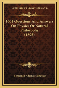 1001 Questions and Answers on Physics or Natural Philosophy (1895)