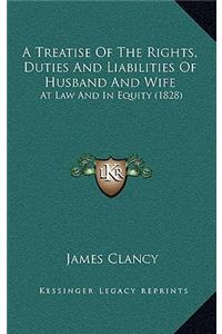 Treatise Of The Rights, Duties And Liabilities Of Husband And Wife