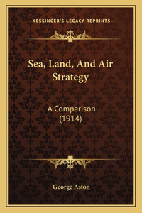 Sea, Land, And Air Strategy