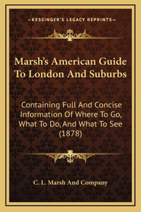 Marsh's American Guide to London and Suburbs