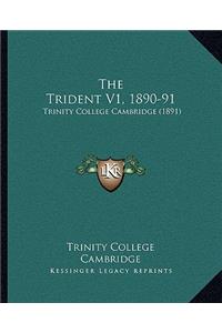Trident V1, 1890-91