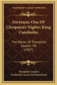 Fortunio; One Of Cleopatra's Nights; King Candaules