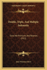 Double, Triple, And Multiple Indemnity