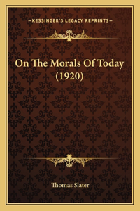 On The Morals Of Today (1920)