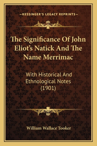The Significance Of John Eliot's Natick And The Name Merrimac