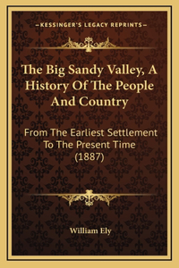 The Big Sandy Valley, A History Of The People And Country
