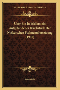 Uber Ein In Wallerstein Aufgefundenes Bruchstuck Der Notkerschen Psalmenubersetzung (1901)