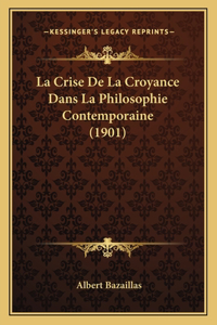 Crise De La Croyance Dans La Philosophie Contemporaine (1901)