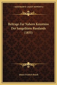 Beitrage Zur Nahern Kenntniss Der Saugethiere Russlands (1855)