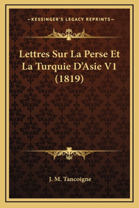 Lettres Sur La Perse Et La Turquie D'Asie V1 (1819)