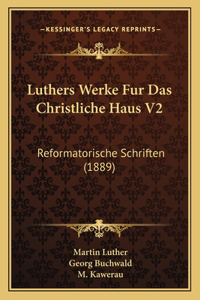 Luthers Werke Fur Das Christliche Haus V2