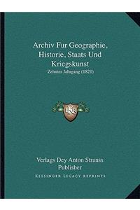 Archiv Fur Geographie, Historie, Staats Und Kriegskunst