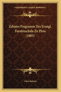 Zehntes Programm Des Evangl. Furstenschule Zu Pless (1883)