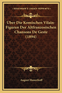 Uber Die Komischen Vilain-Figuren Der Altfranzosischen Chansons De Geste (1894)