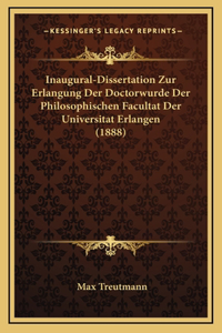 Inaugural-Dissertation Zur Erlangung Der Doctorwurde Der Philosophischen Facultat Der Universitat Erlangen (1888)