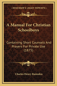 A Manual For Christian Schoolboys