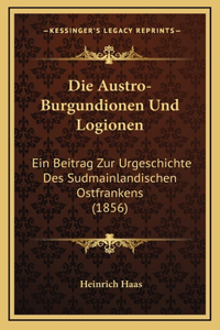 Die Austro-Burgundionen Und Logionen